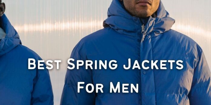 Best Spring Jackets For Men