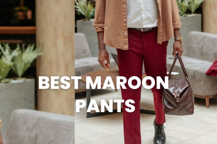 Best Maroon Pants