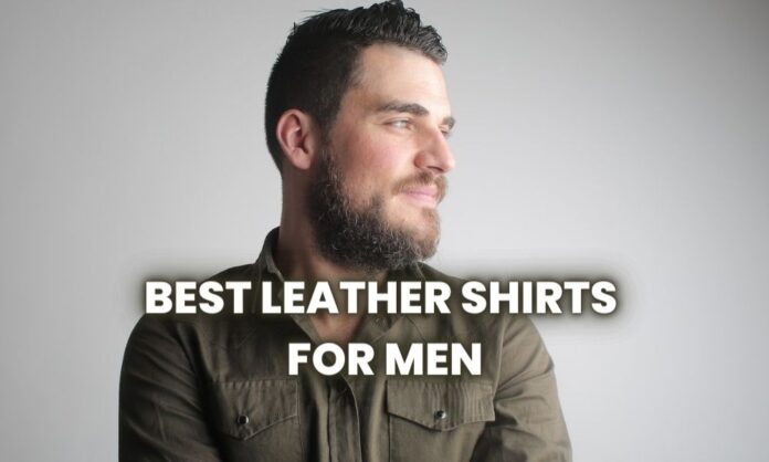 BEST LEATHER SHIRTS FOR MEN